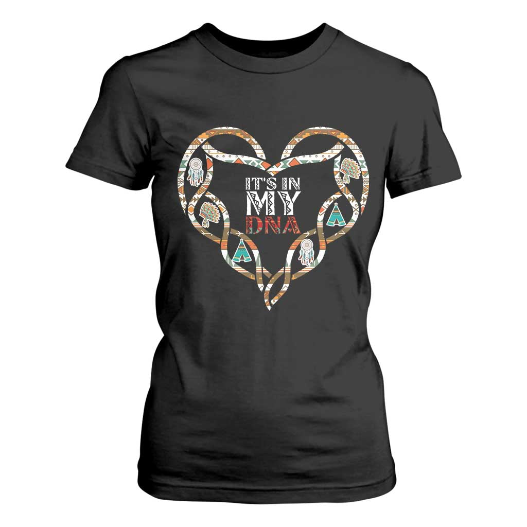 Native American Indian T Shirt For Women It Is In My DNA TS14 Black Print Your Wear