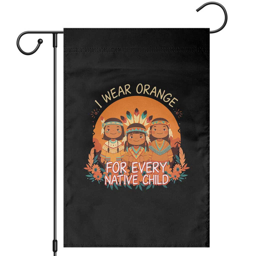 Native American Child Garden Flag I Wear Orange For Every Native Child TS14 Black Print Your Wear