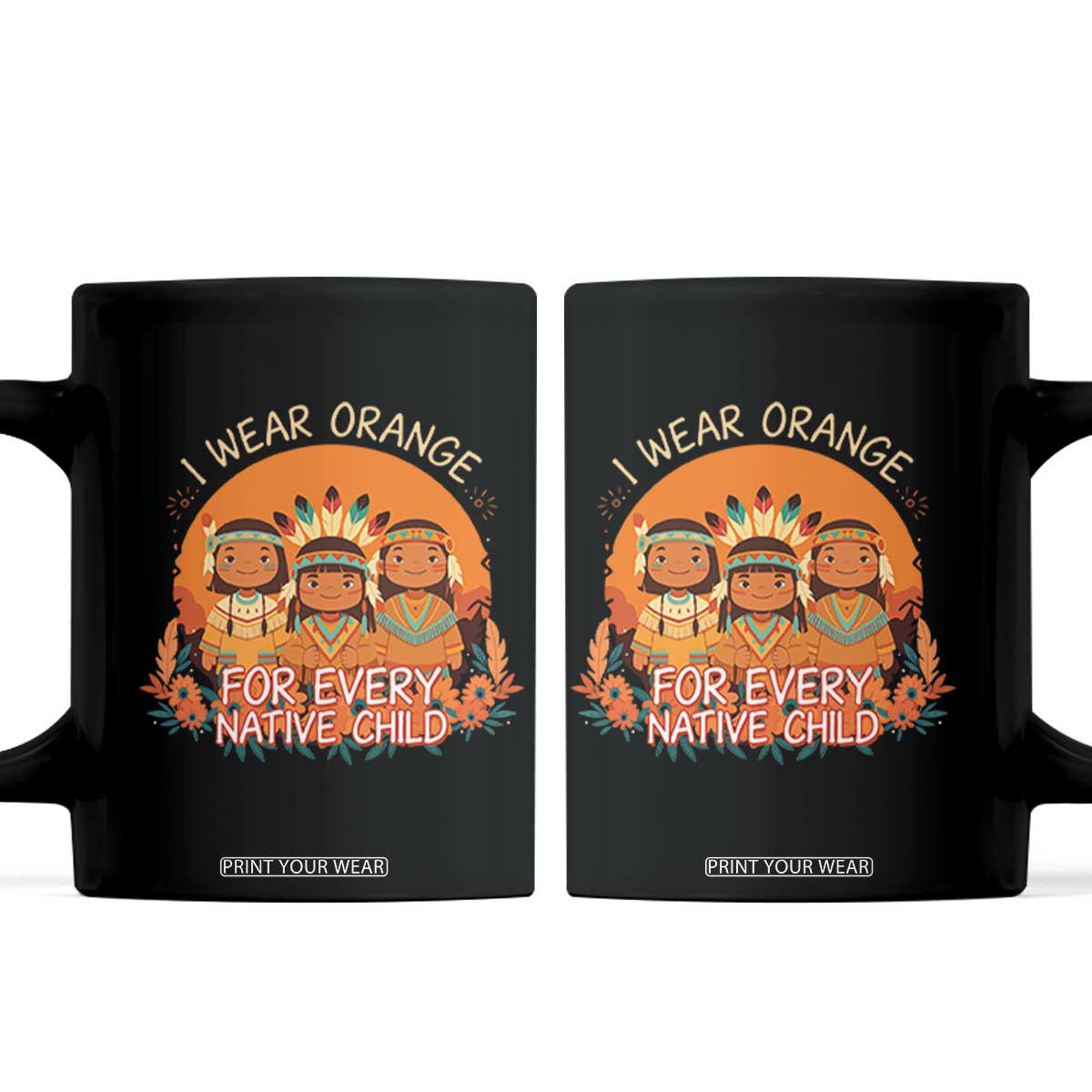 Native American Child Coffee Mug I Wear Orange For Every Native Child TS14 Black Print Your Wear