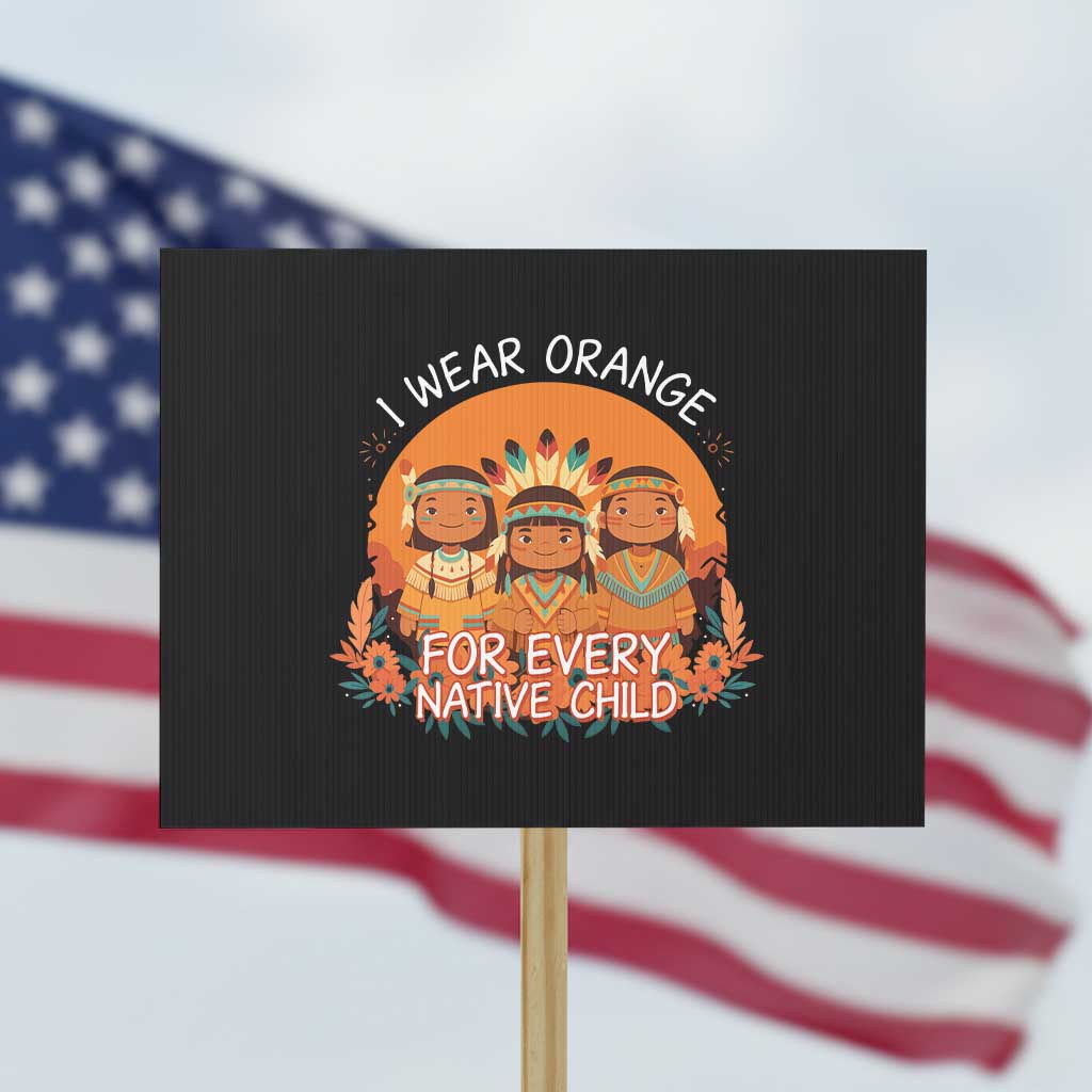 Native American Child Protest Sign I Wear Orange For Every Native Child TS14 Horizontal 18" × 24" Black Print Your Wear