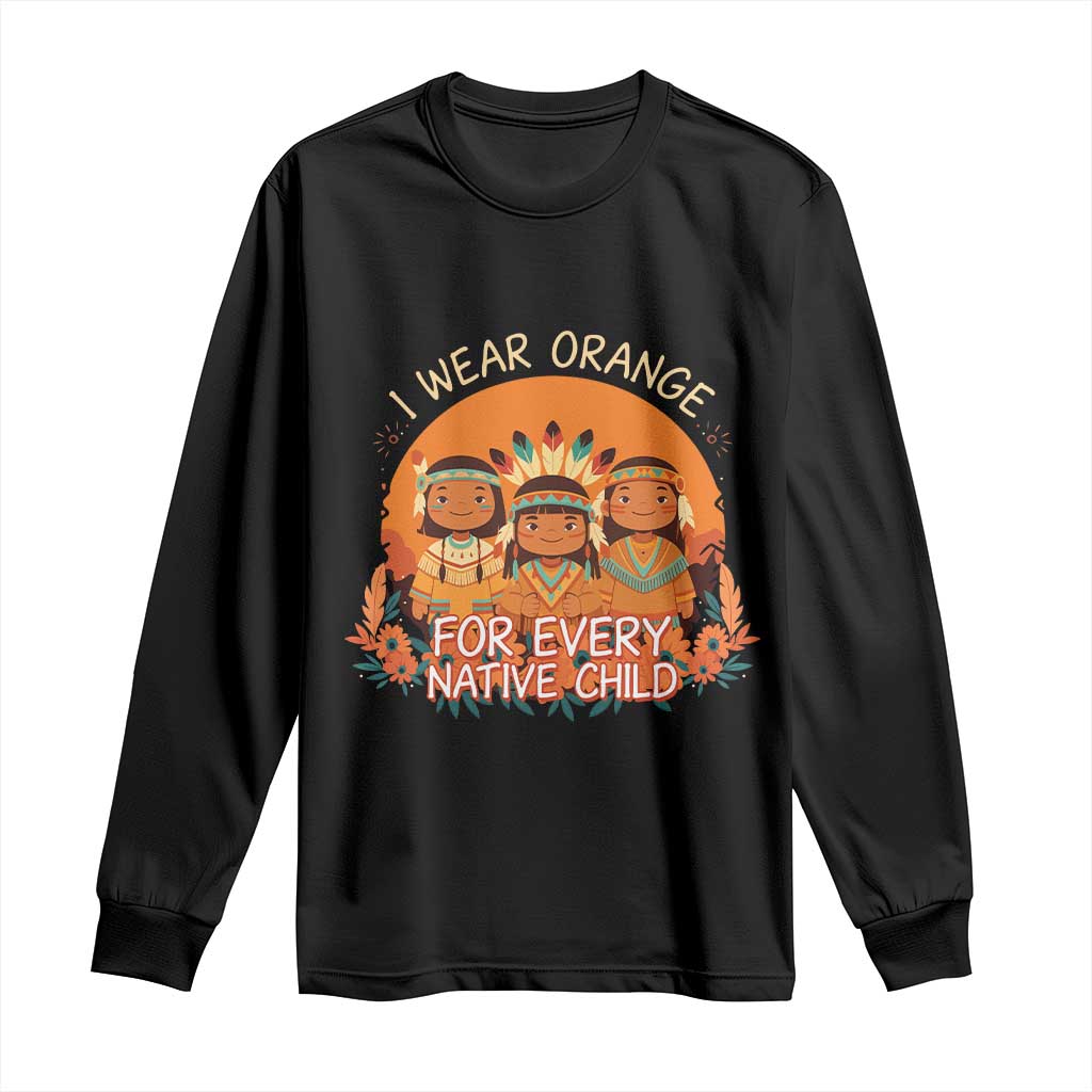 Native American Child Long Sleeve Shirt I Wear Orange For Every Native Child TS14 Black Print Your Wear