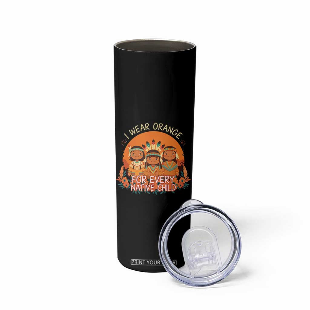 Native American Child Skinny Tumbler I Wear Orange For Every Native Child TS14 Print Your Wear