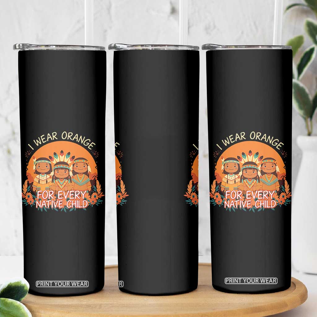 Native American Child Skinny Tumbler I Wear Orange For Every Native Child TS14 Print Your Wear