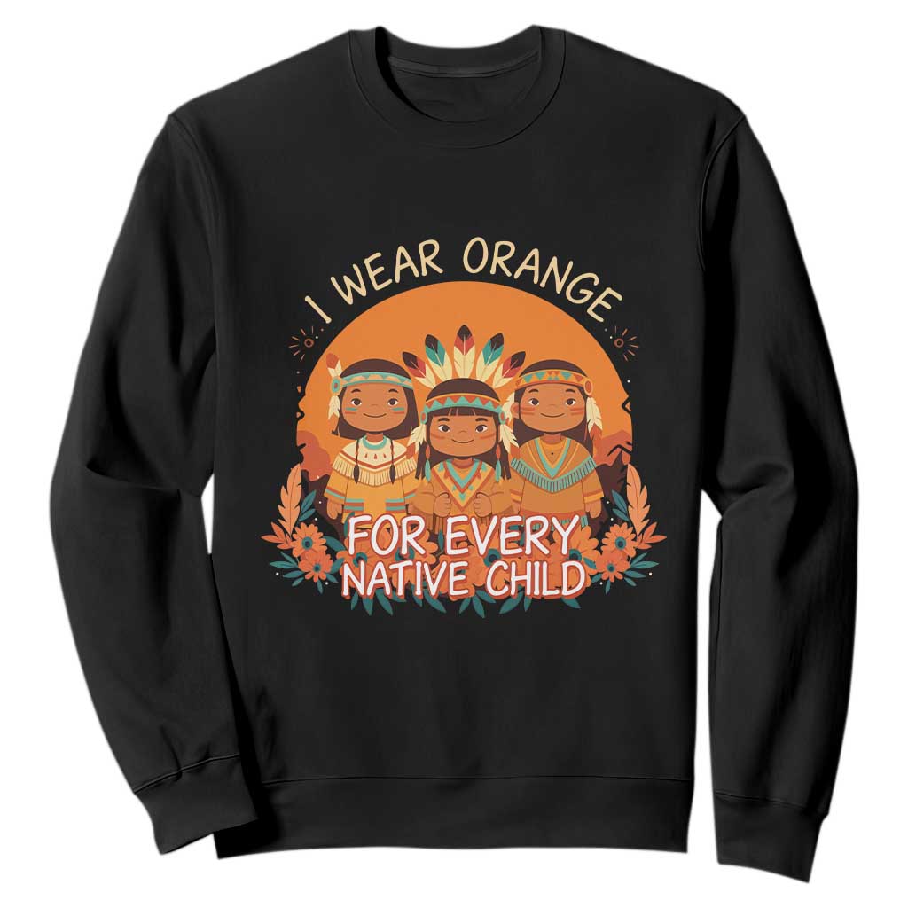 Native American Child Sweatshirt I Wear Orange For Every Native Child TS14 Black Print Your Wear