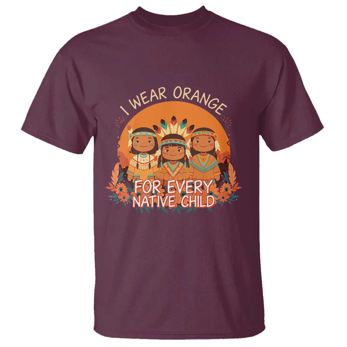 Native American Child T Shirt I Wear Orange For Every Native Child TS14 Maroon Print Your Wear
