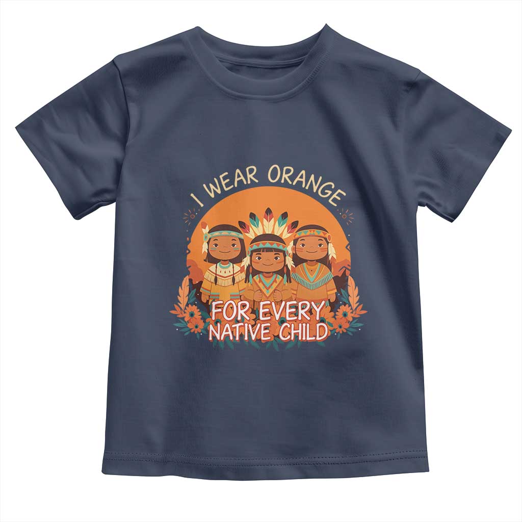 Native American Child Toddler T Shirt I Wear Orange For Every Native Child TS14 Navy Print Your Wear