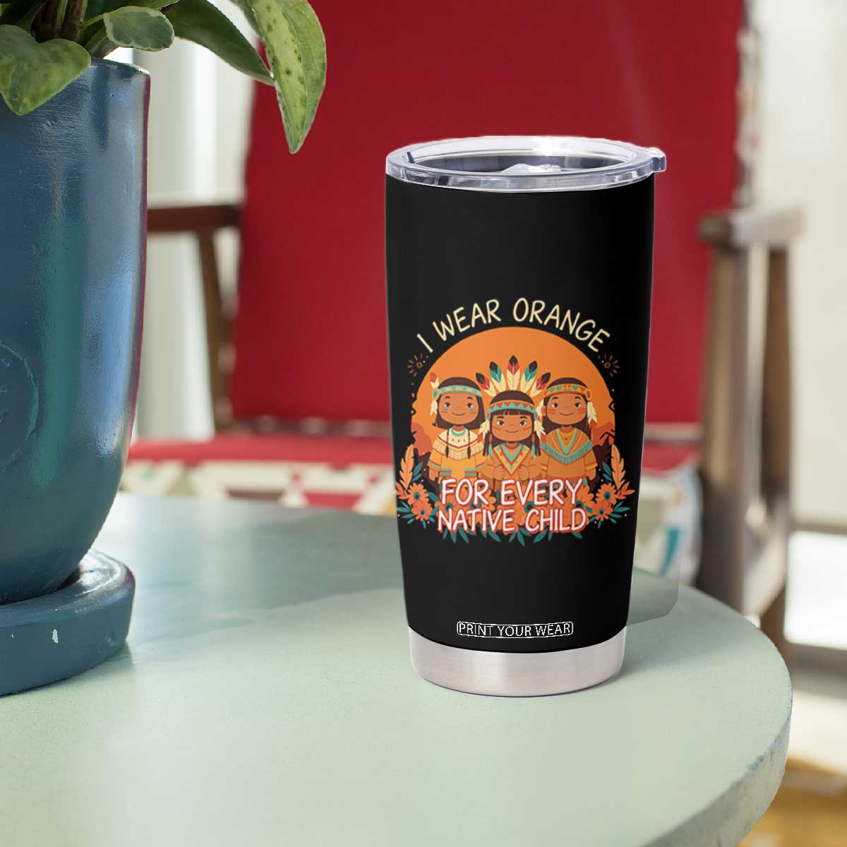 Native American Child Tumbler Cup I Wear Orange For Every Native Child TS14 Print Your Wear