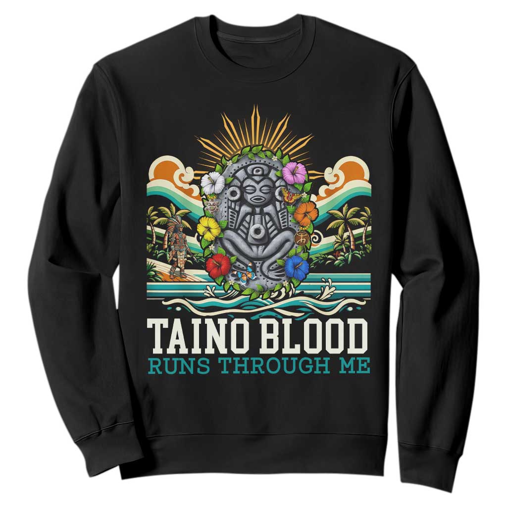 Indigenous Taino Warrior Puerto Rico Carribbean Culture Sweatshirt Taino Blood Runs Through Me TS14 Black Print Your Wear
