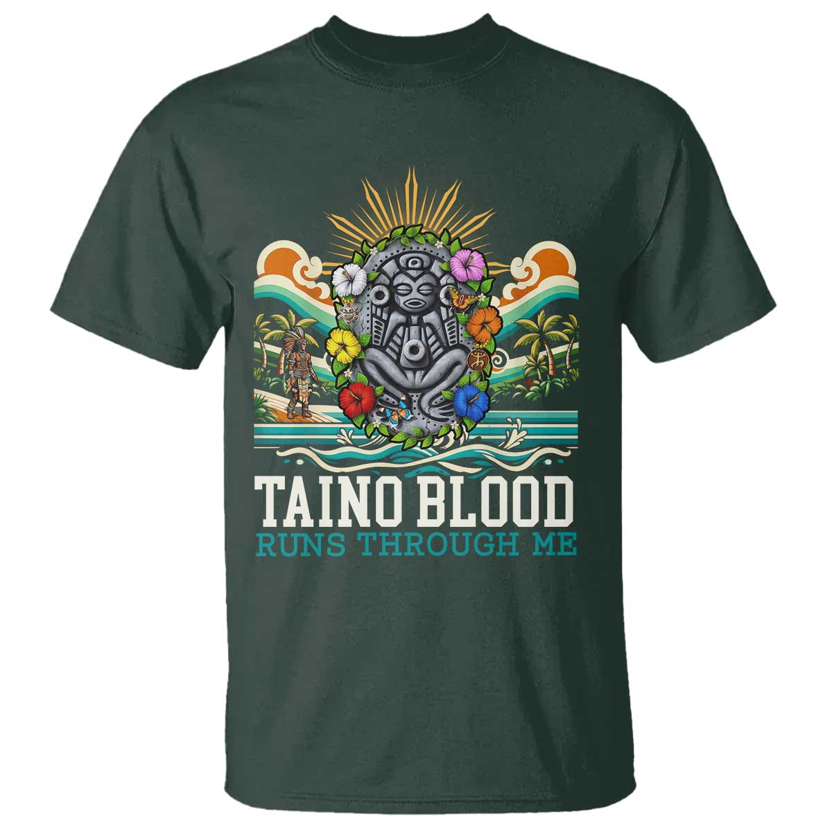 Indigenous Taino Warrior Puerto Rico Carribbean Culture T Shirt Taino Blood Runs Through Me TS14 Dark Forest Green Print Your Wear
