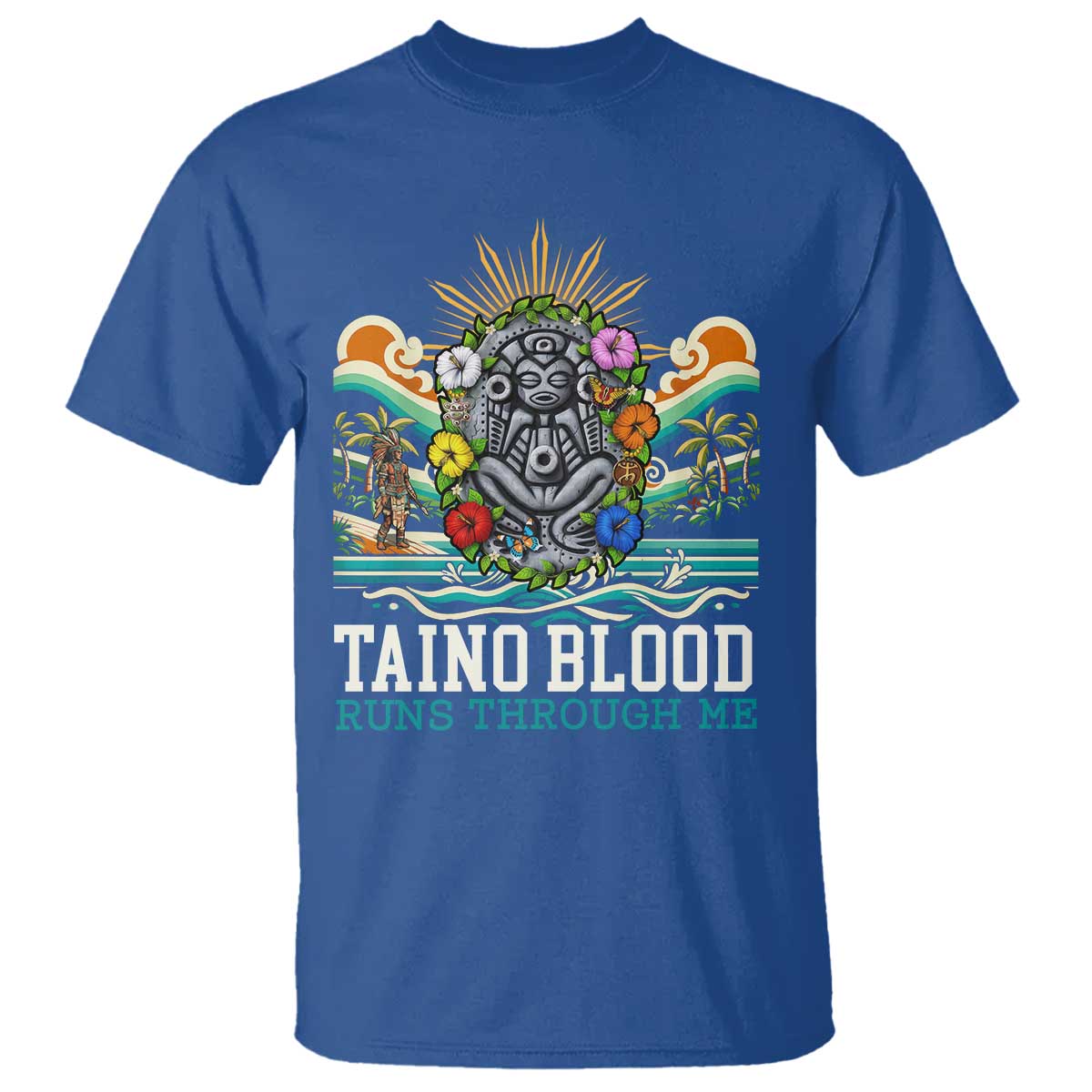Indigenous Taino Warrior Puerto Rico Carribbean Culture T Shirt Taino Blood Runs Through Me TS14 Royal Blue Print Your Wear