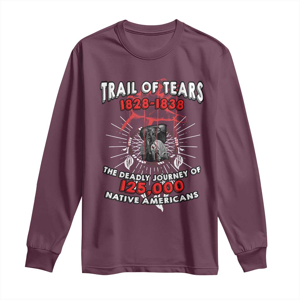 Native American Trail Of Tears Deadly Journey Long Sleeve Shirt TS14 Maroon Print Your Wear