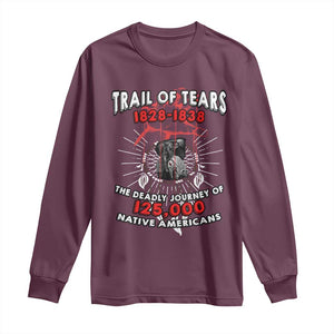 Native American Trail Of Tears Deadly Journey Long Sleeve Shirt TS14 Maroon Print Your Wear