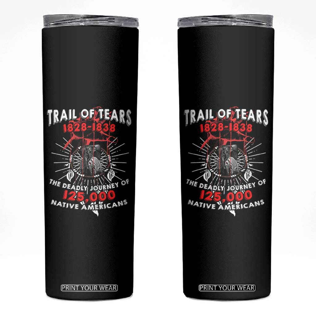 Native American Trail Of Tears Deadly Journey Skinny Tumbler TS14 Black Print Your Wear