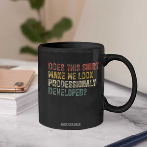 Does This Shirt Make Me Look Professionally Developed Humor Coffee Mug Funny Teacher Humor