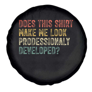 Does This Shirt Make Me Look Professionally Developed Humor Spare Tire Cover Funny Teacher Humor