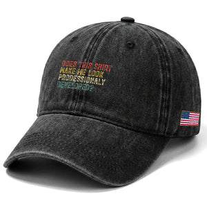 Does This Shirt Make Me Look Professionally Developed Humor Washed Cotton Baseball Cap Funny Teacher Humor