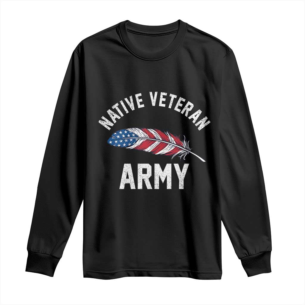 Native American Army Veteran US Flag Indigenous Soldier Long Sleeve Shirt