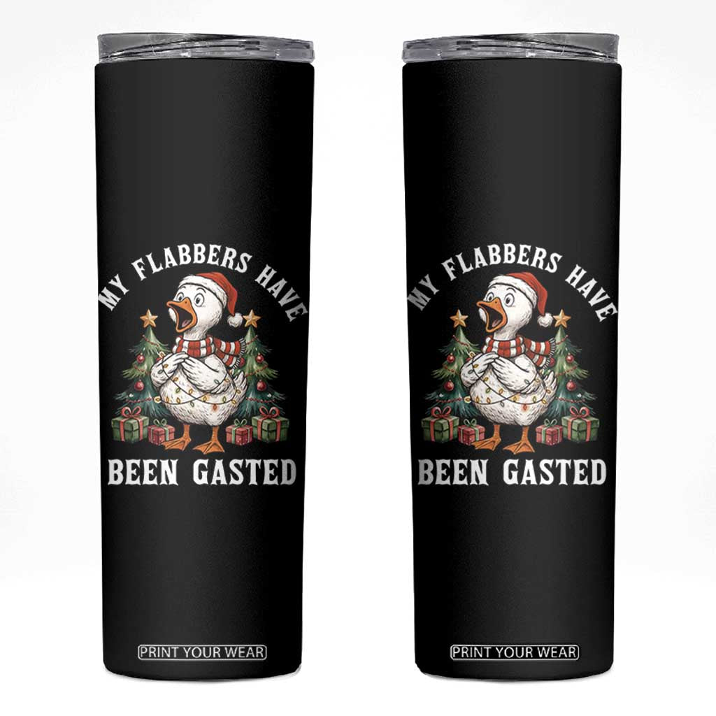 My Flabbers Have Been Gasted Skinny Tumbler Funny Goose Christmas TS14 Black Print Your Wear