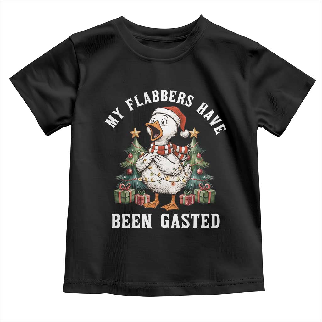 My Flabbers Have Been Gasted Toddler T Shirt Funny Goose Christmas TS14 Black Print Your Wear