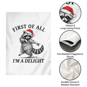 First Of All I Am A Delight Garden Flag Funny Christmas Raccoon TS14 Print Your Wear