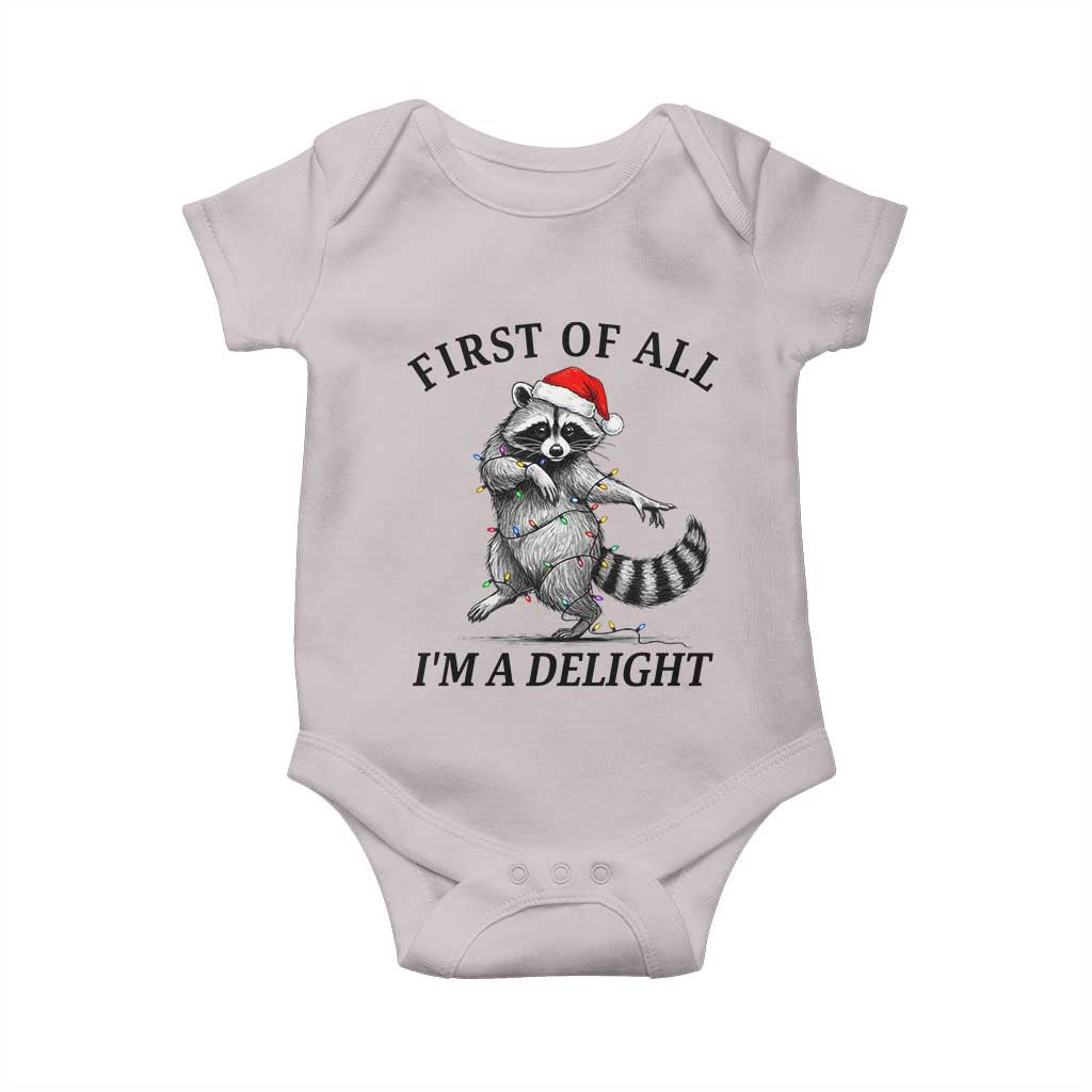 First Of All I Am A Delight Baby Onesie Funny Christmas Raccoon TS14 Ice Gray Print Your Wear