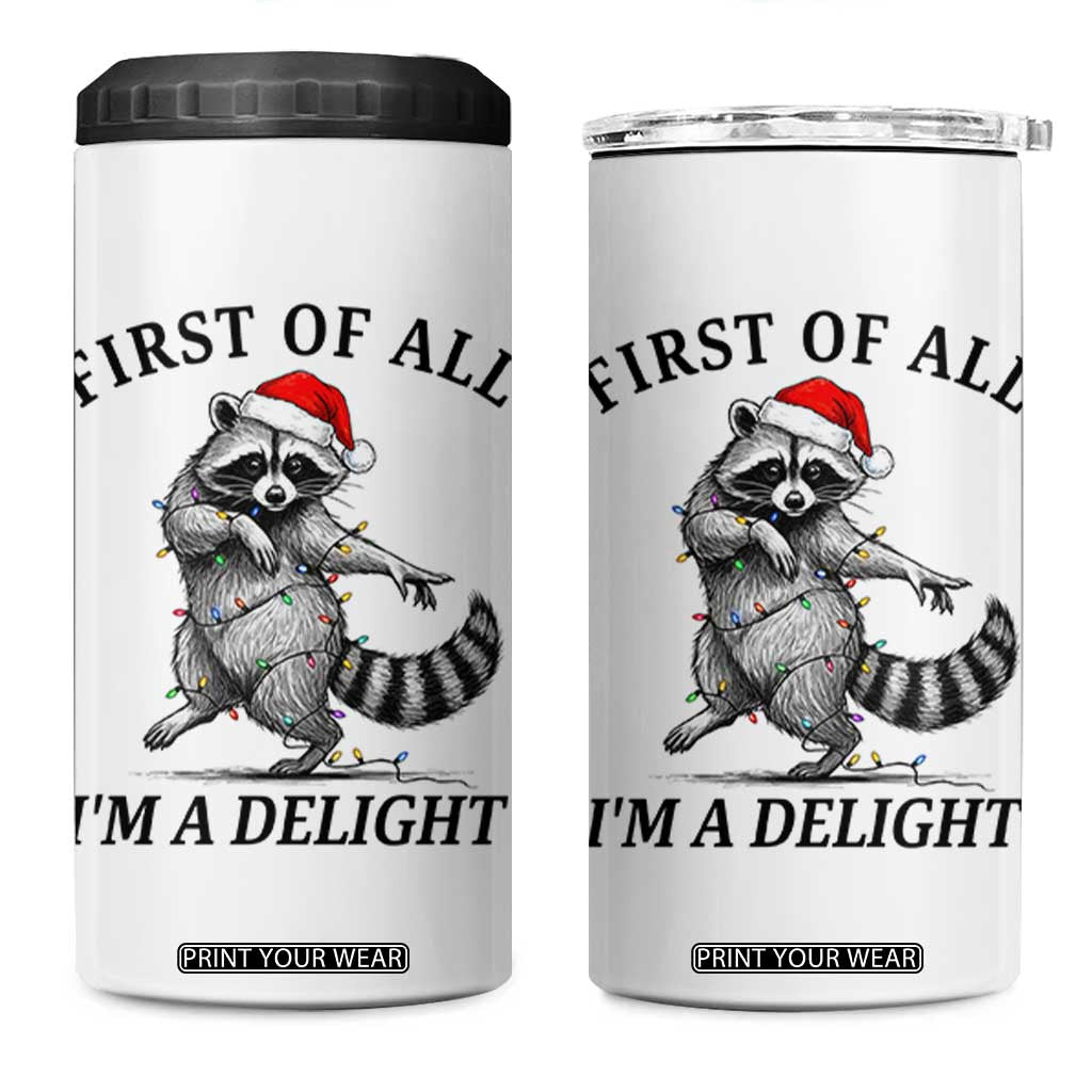 First Of All I Am A Delight 4 in 1 Can Cooler Tumbler Funny Christmas Raccoon TS14 One Size: 16 oz White Print Your Wear