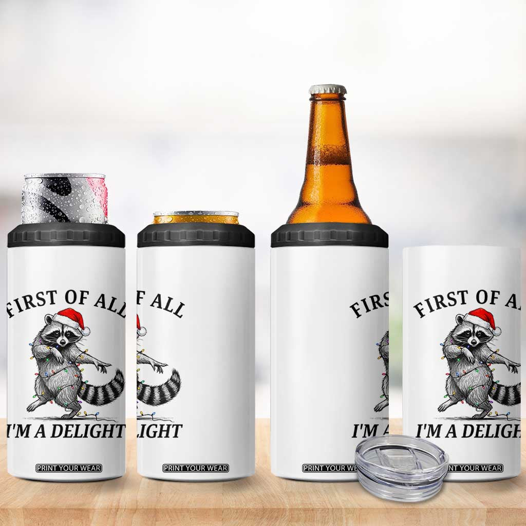 First Of All I Am A Delight 4 in 1 Can Cooler Tumbler Funny Christmas Raccoon TS14 Print Your Wear