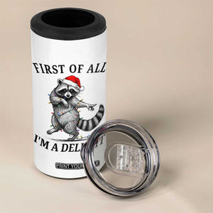 First Of All I Am A Delight 4 in 1 Can Cooler Tumbler Funny Christmas Raccoon TS14 Print Your Wear