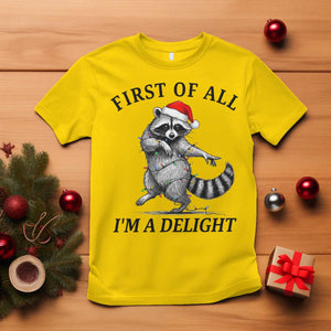 First Of All I Am A Delight T Shirt Funny Christmas Raccoon TS14 Daisy Print Your Wear