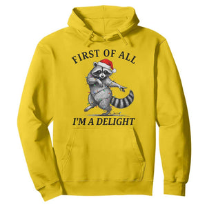 First Of All I Am A Delight Hoodie Funny Christmas Raccoon TS14 Daisy Print Your Wear