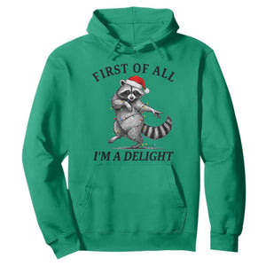 First Of All I Am A Delight Hoodie Funny Christmas Raccoon TS14 Irish Green Print Your Wear
