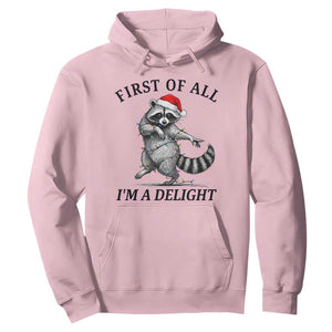 First Of All I Am A Delight Hoodie Funny Christmas Raccoon TS14 Light Pink Print Your Wear