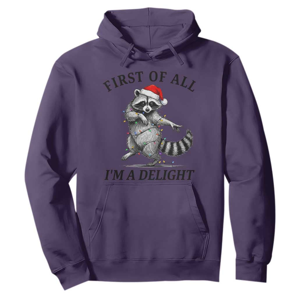 First Of All I Am A Delight Hoodie Funny Christmas Raccoon TS14 Purple Print Your Wear