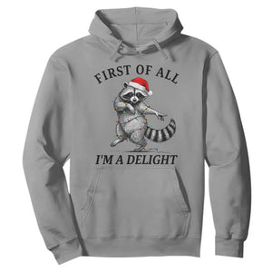 First Of All I Am A Delight Hoodie Funny Christmas Raccoon TS14 Sport Gray Print Your Wear