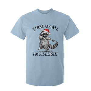 First Of All I Am A Delight T Shirt For Kid Funny Christmas Raccoon TS14 Light Blue Print Your Wear