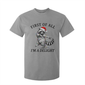 First Of All I Am A Delight T Shirt For Kid Funny Christmas Raccoon TS14 Sport Gray Print Your Wear