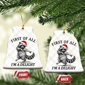 First Of All I Am A Delight Ceramic Ornament Funny Christmas Raccoon TS14 Print Your Wear