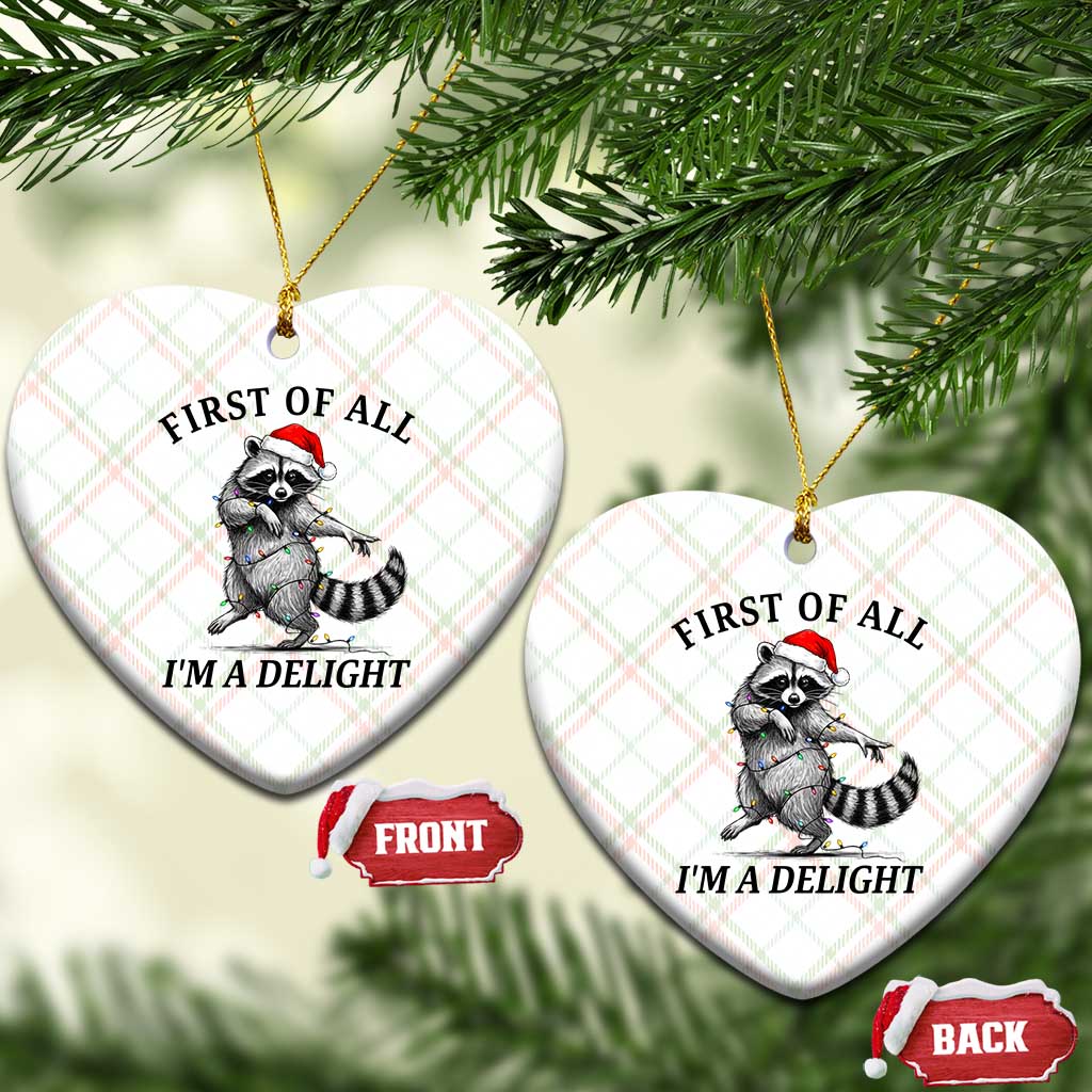 First Of All I Am A Delight Ceramic Ornament Funny Christmas Raccoon TS14 Print Your Wear