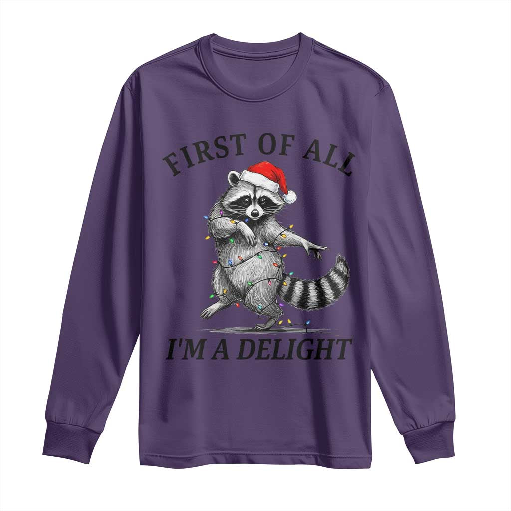 First Of All I Am A Delight Long Sleeve Shirt Funny Christmas Raccoon TS14 Purple Print Your Wear