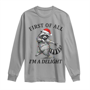 First Of All I Am A Delight Long Sleeve Shirt Funny Christmas Raccoon TS14 Sport Gray Print Your Wear
