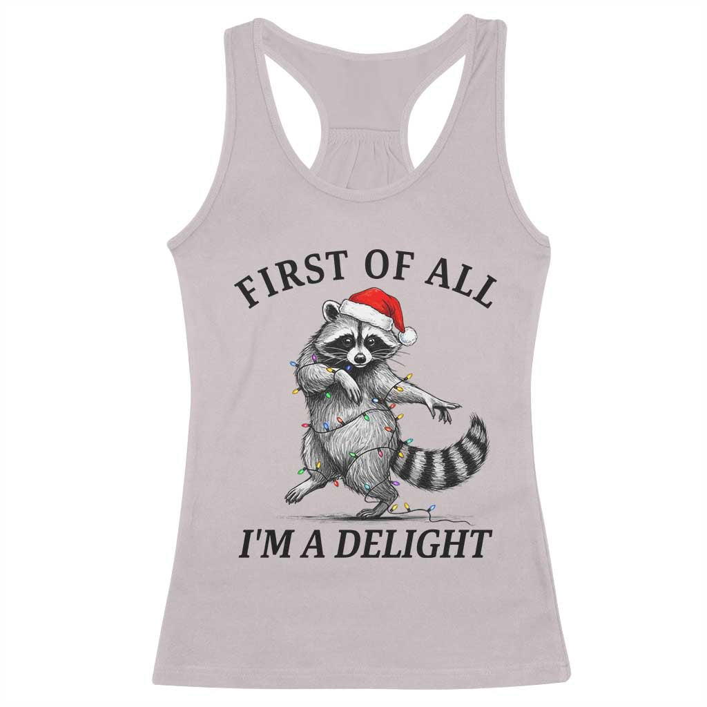 First Of All I Am A Delight Racerback Tank Top Funny Christmas Raccoon TS14 Ice Gray Print Your Wear