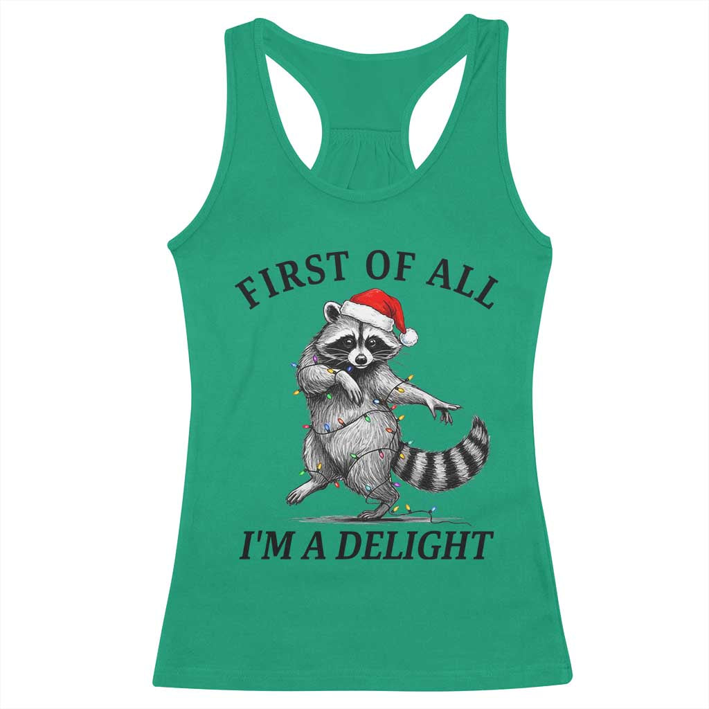 First Of All I Am A Delight Racerback Tank Top Funny Christmas Raccoon TS14 Irish Green Print Your Wear