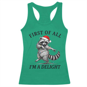 First Of All I Am A Delight Racerback Tank Top Funny Christmas Raccoon TS14 Irish Green Print Your Wear