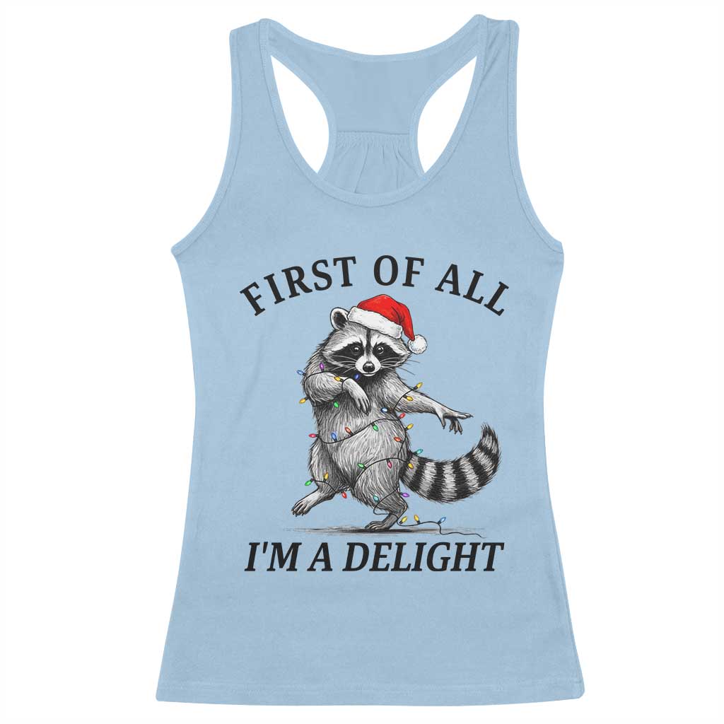 First Of All I Am A Delight Racerback Tank Top Funny Christmas Raccoon TS14 Light Blue Print Your Wear