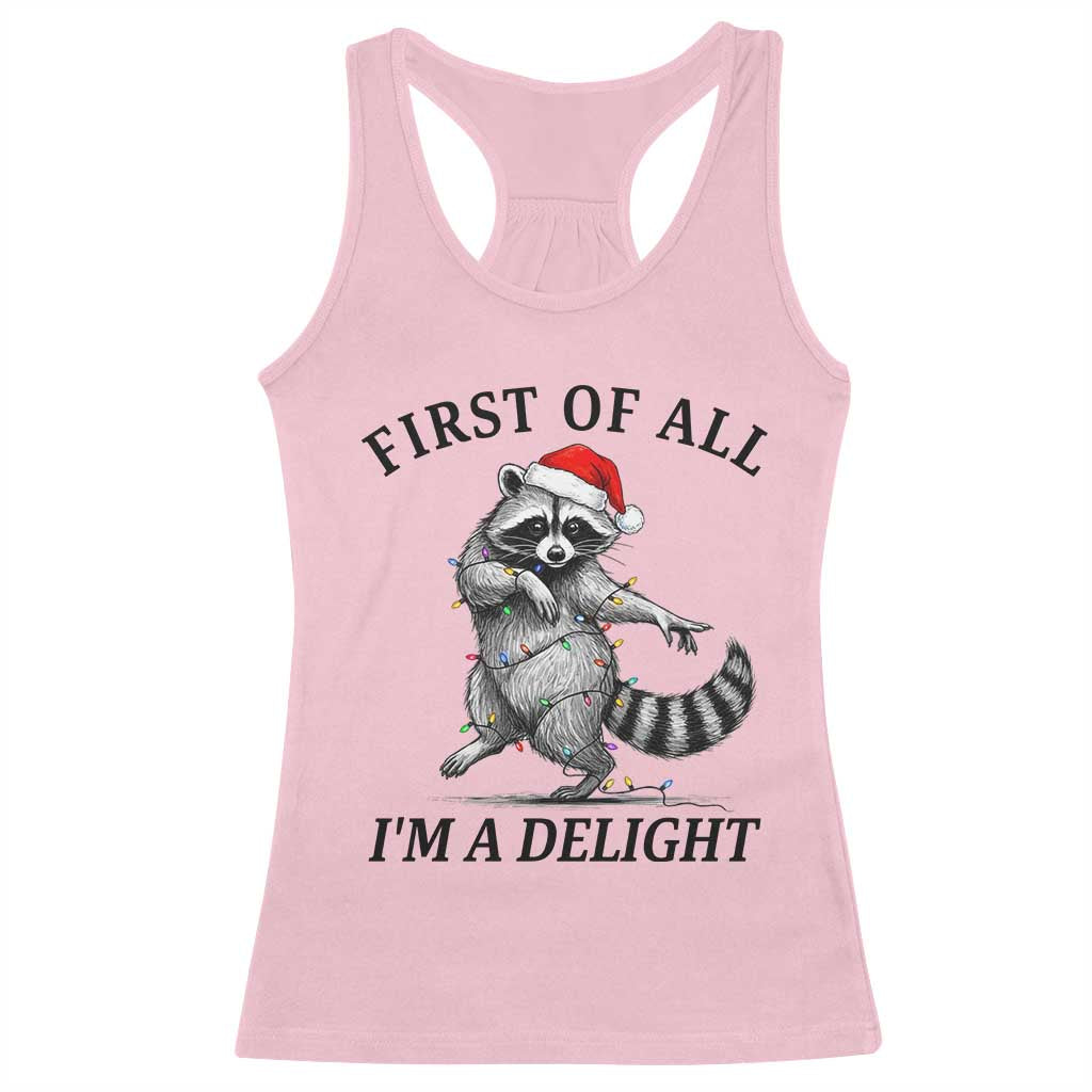 First Of All I Am A Delight Racerback Tank Top Funny Christmas Raccoon TS14 Light Pink Print Your Wear