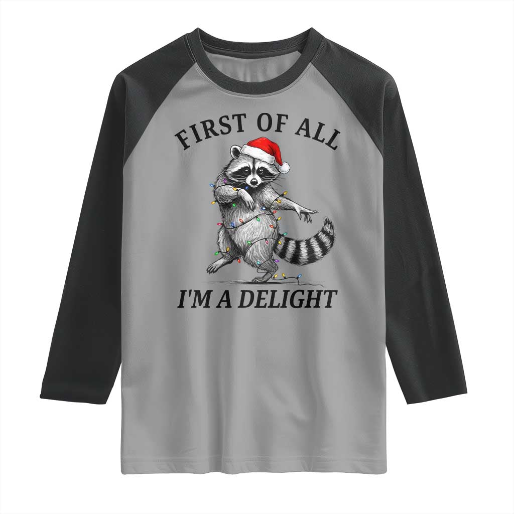 First Of All I Am A Delight Raglan Shirt Funny Christmas Raccoon TS14 Sport Gray Black Print Your Wear