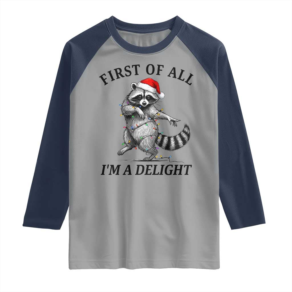 First Of All I Am A Delight Raglan Shirt Funny Christmas Raccoon TS14 Sport Gray Navy Print Your Wear