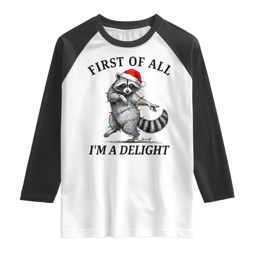 First Of All I Am A Delight Raglan Shirt Funny Christmas Raccoon TS14 White Black Print Your Wear