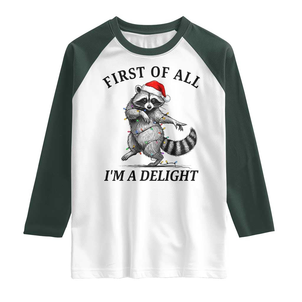 First Of All I Am A Delight Raglan Shirt Funny Christmas Raccoon TS14 White Dark Forest Green Print Your Wear