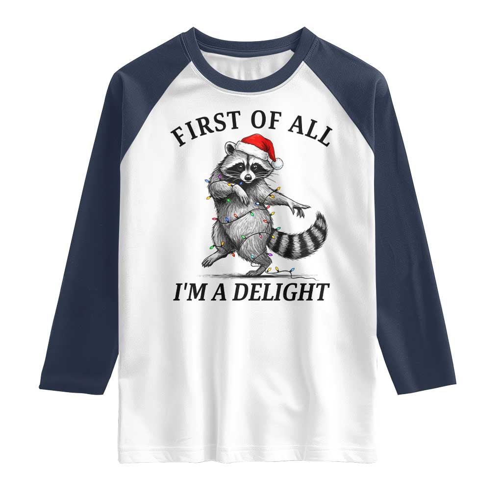 First Of All I Am A Delight Raglan Shirt Funny Christmas Raccoon TS14 White Navy Print Your Wear